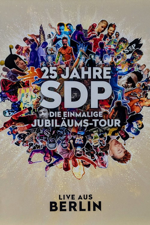 Movie poster for 25 Jahre SDP - Die Einmalige Jubiläums-Tour (Live aus Berlin) (2024)