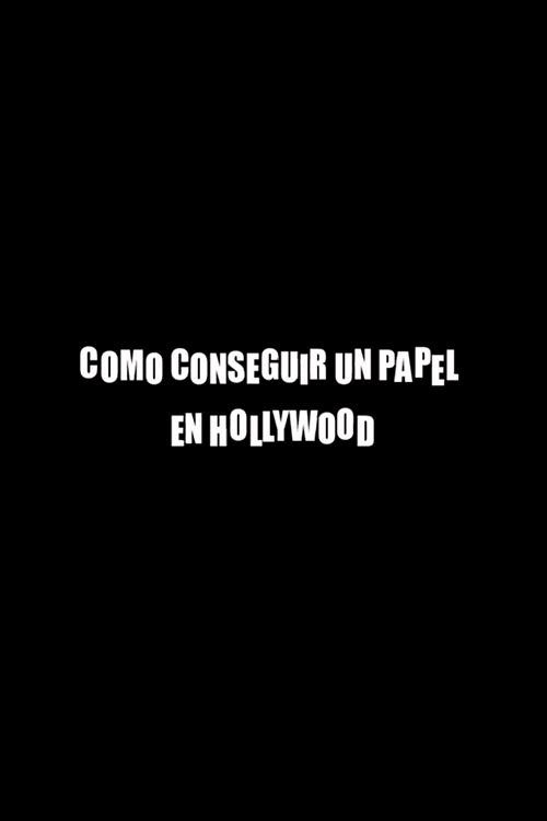 Movie poster for Cómo conseguir un papel en Hollywood (2007)