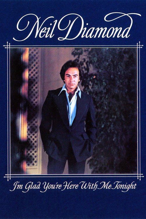 Movie poster for Neil Diamond: I'm Glad You're Here with Me Tonight (1977)
