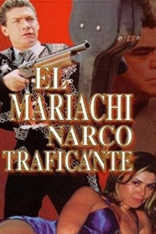 Movie poster for El Mariachi Narcotraficante (1999)