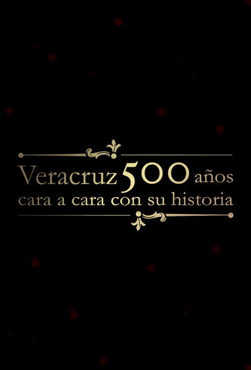Series poster for Veracruz 500 Años: Cara a Cara con su Historia (2019)