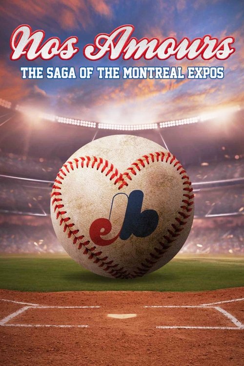 Movie poster for Nos Amours: The Saga of the Expos of Montreal (2024)