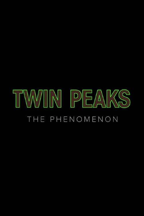 Twin Peaks: The Phenomenon poster