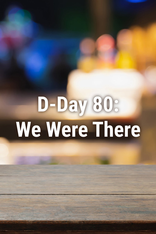 Movie poster for D-Day 80: We Were There (2024)