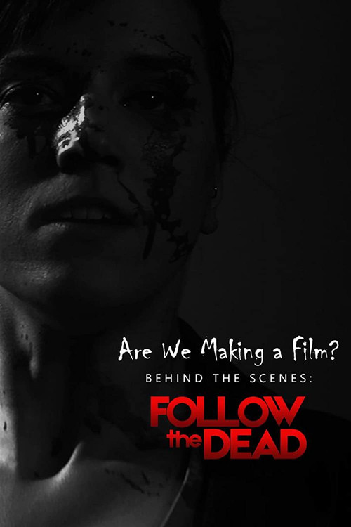 Movie poster for Are We Making A Film?: Behind the Scenes - Follow the Dead (2020)