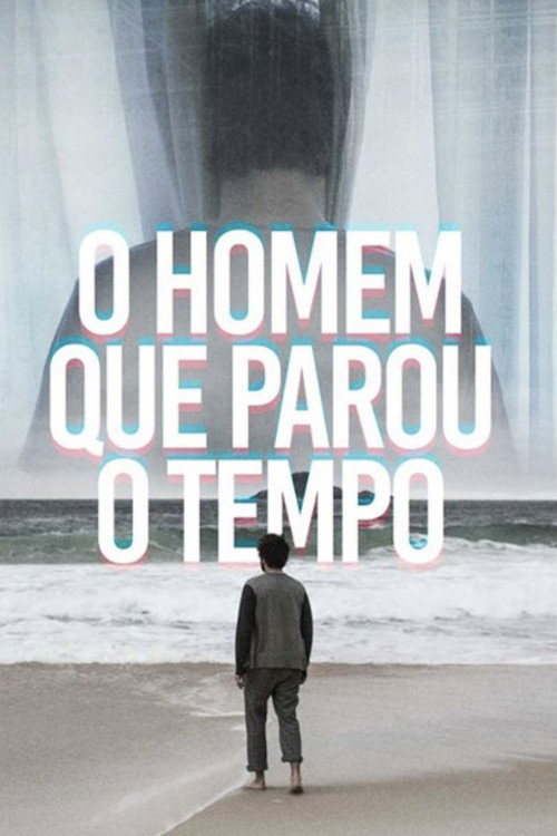 Movie poster for O Homem que Parou o Tempo (2018)