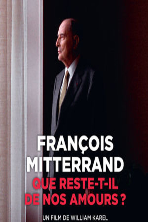 Movie poster for François Mitterrand : que reste-t-il de nos amours ? (2015)