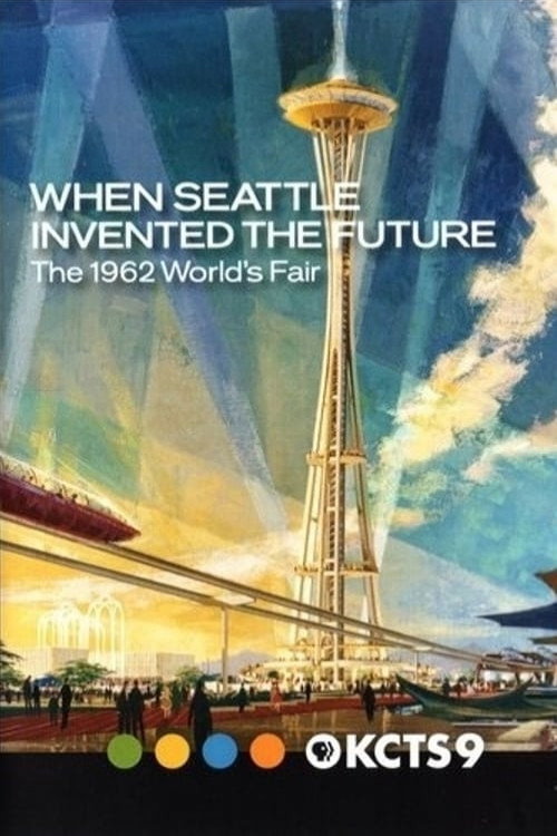 Movie poster for When Seattle Invented the Future: The 1962 World's Fair (2012)