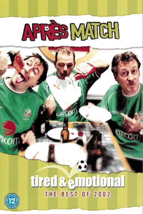 Movie poster for Après Match Tired & Emotional - The Best of 2002 (2002)