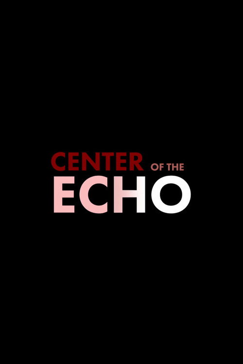 Movie poster for Center of the Echo (2025)