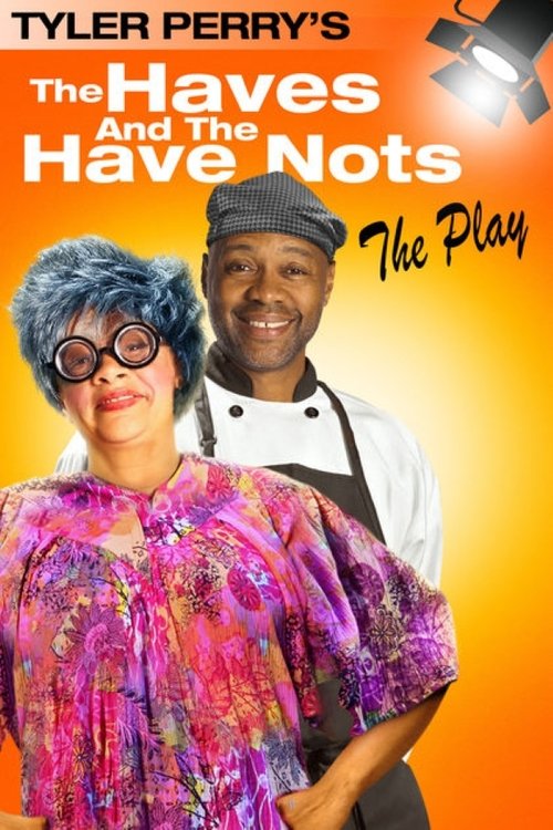 Movie poster for Tyler Perry's The Haves & The Have Nots - The Play (2013)