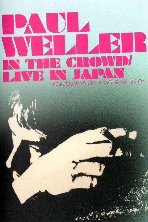Movie poster for Paul Weller: In the Crowd / Live in Japan (2011)