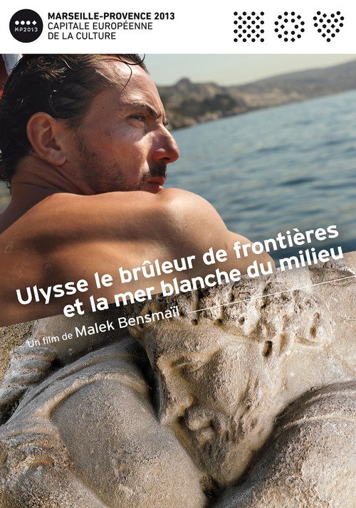Movie poster for Ulysse, le brûleur de frontières et la mer blanche du milieu (2013)