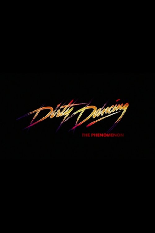 Movie poster for Dirty Dancing - The Phenomenon (2013)