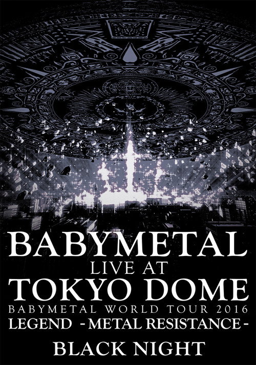 Movie poster for BABYMETAL Live at Tokyo Dome - WORLD TOUR 2016 - LEGEND - METAL RESISTANCE - Black Night (2016)
