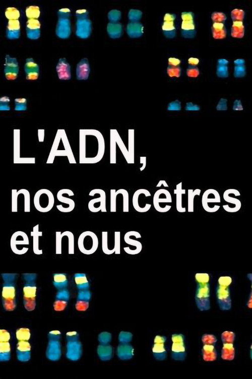 Movie poster for L'ADN, nos ancêtres et nous (2011)