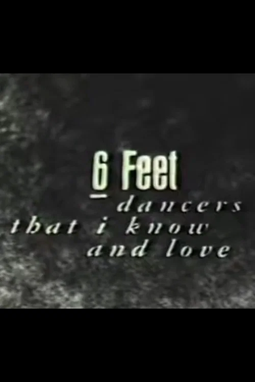 Movie poster for 6 Feet: Dancers That I Know and Love (1991)