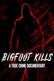 Movie poster for Bigfoot Kills: A True Crime Documentary (2023)