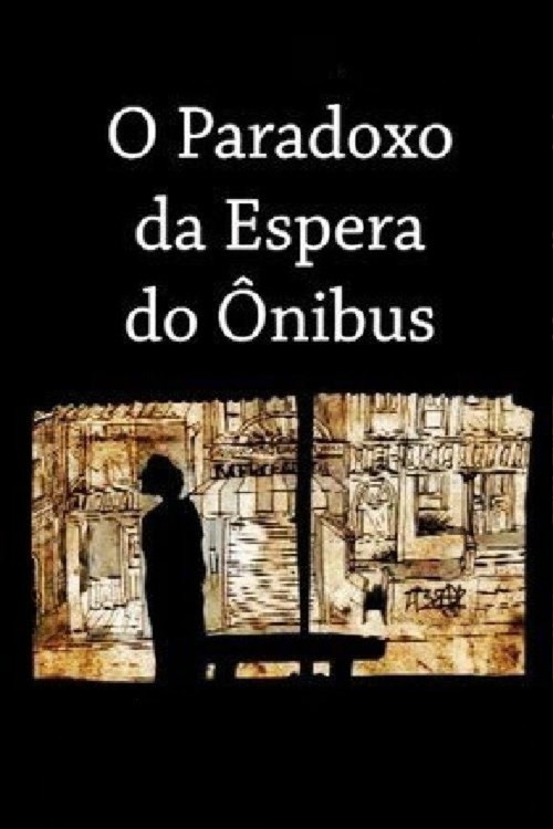 Movie poster for O Paradoxo da Espera do Ônibus (2007)