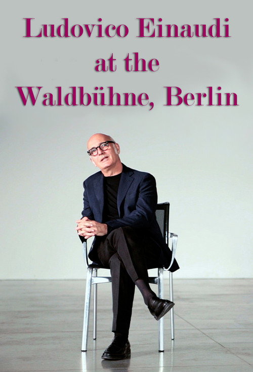 Movie poster for Ludovico Einaudi at the Waldbühne, Berlin (2017)