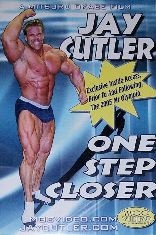 Movie poster for Jay Cutler: One Step Closer (2006)