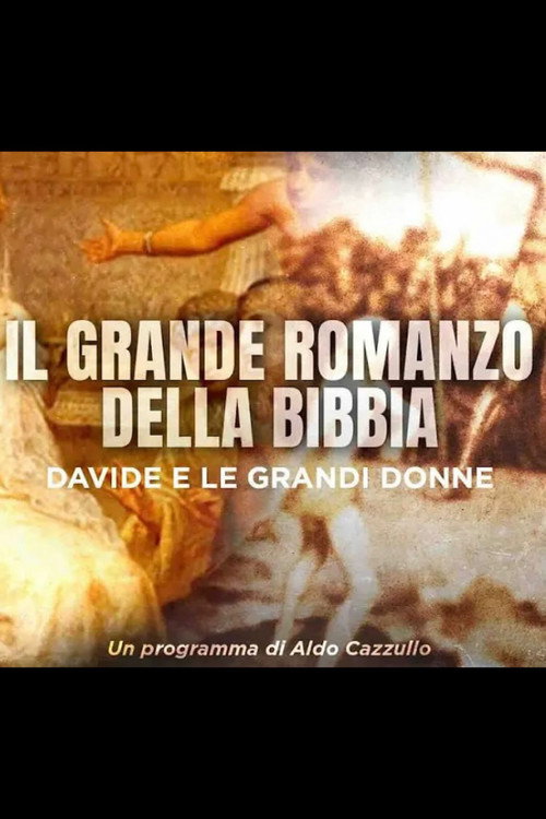 Movie poster for Il Grande Romanzo della Bibbia - Davide e le grandi donne (2025)