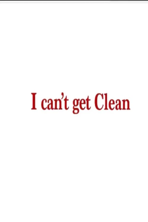 Movie poster for I can’t get Clean (2024)