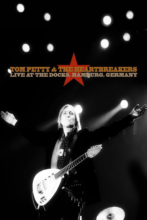 Movie poster for Tom Petty & The Heartbreakers: Live at the Docks, Hamburg (1999)