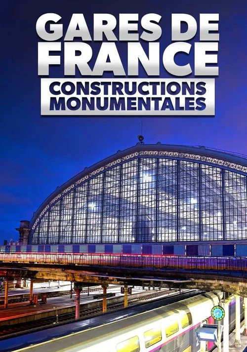Movie poster for Les gares de France : constructions monumentales (2024)