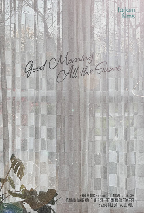 Movie poster for Good Morning All the Same (2023)