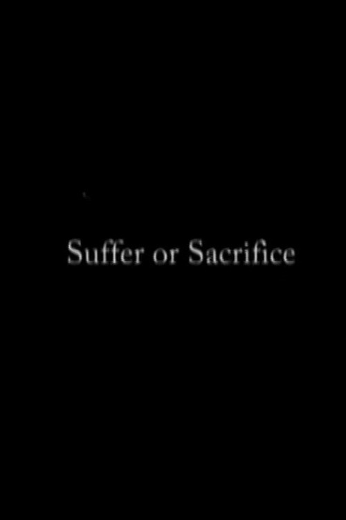 Movie poster for Suffer or Sacrifice (2004)