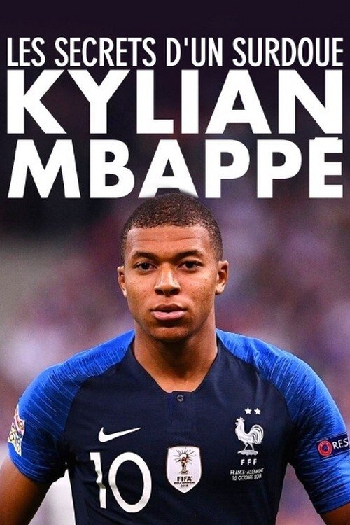 Movie poster for Kylian Mbappé : les secrets d’un surdoué (2018)