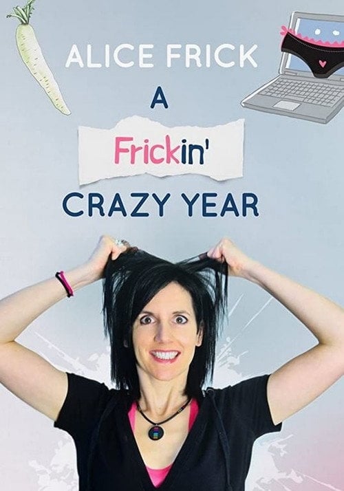 Movie poster for Alice Frick: A Frickin' Crazy Year (2021)