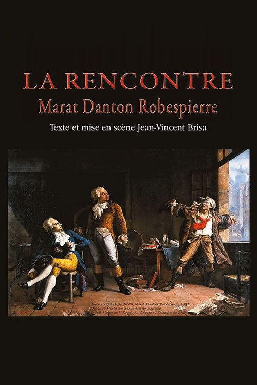 Movie poster for La Rencontre - Danton, Marat, Robespierre (2014)