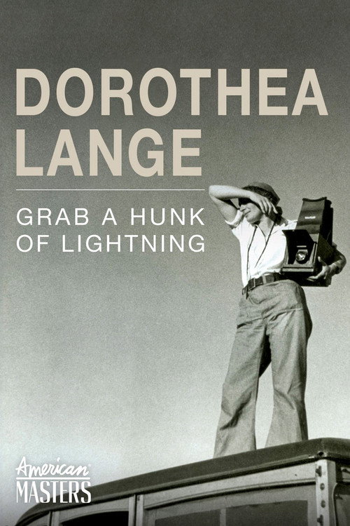 Movie poster for Dorothea Lange: Grab a Hunk of Lightning (2014)