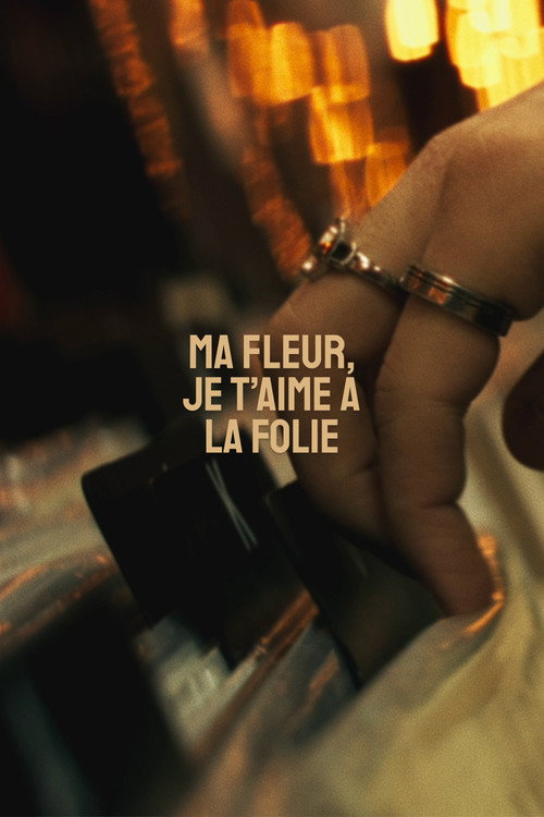 Movie poster for Ma fleur, je t'aime à la folie (2024)