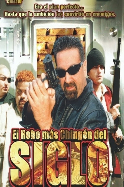 Movie poster for El Robo Más Chingon Del Siglo (2007)