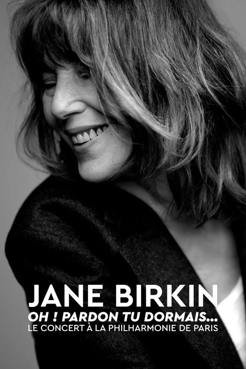 Movie poster for Jane Birkin « Oh ! Pardon tu dormais... », le concert (2022)