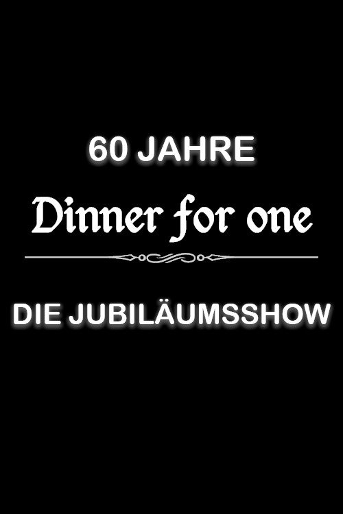 Movie poster for 60 Jahre Dinner for One - Die Jubiläumsshow (2023)