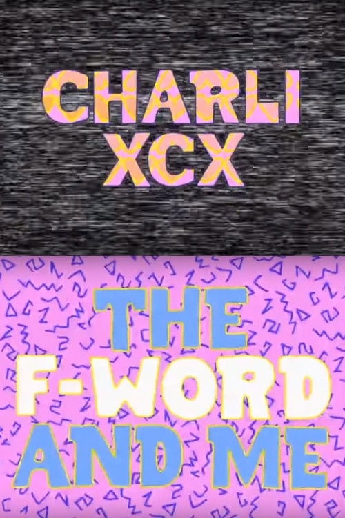 Movie poster for Charli XCX: The F-Word and Me (2015)