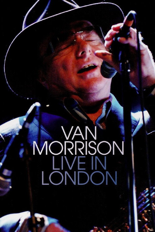 Movie poster for Van Morrison Live In London (2008)