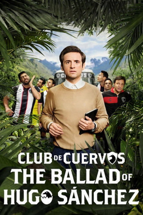 Series poster for Club de Cuervos Presents: The Ballad of Hugo Sánchez (2018)