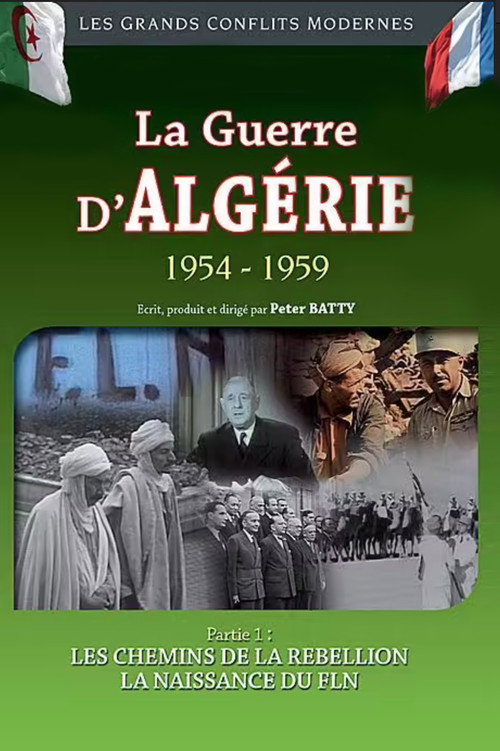 Movie poster for La Guerre d'Algérie 1954-1959 : Les chemins de la rebellion - La naissance du FLN (2013)