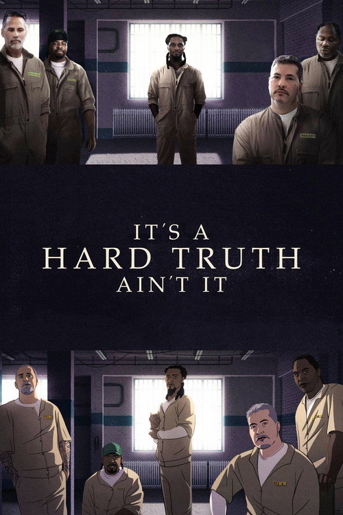Movie poster for It's a Hard Truth Ain't It (2018)