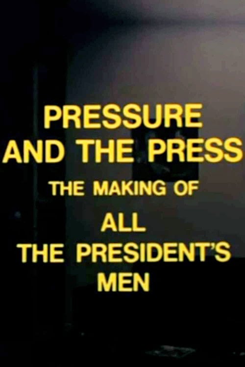 Movie poster for Pressure and the Press: The Making of 'All the President's Men' (1976)