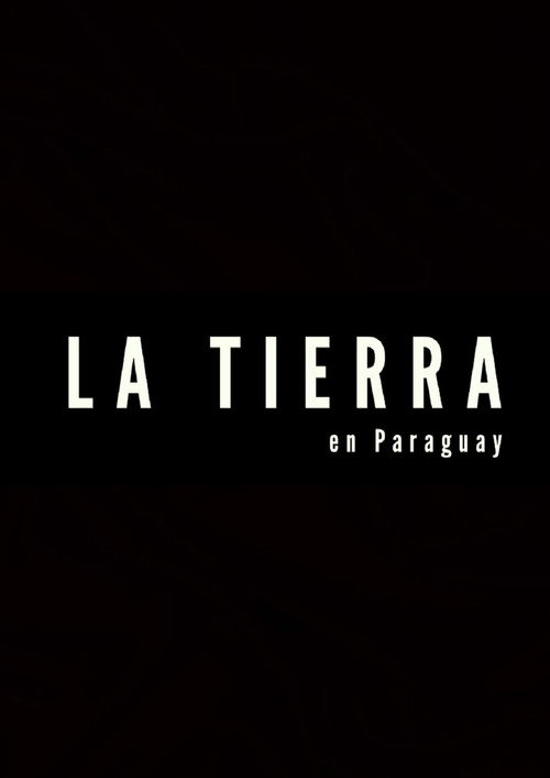Movie poster for La tierra en Paraguay (2012)