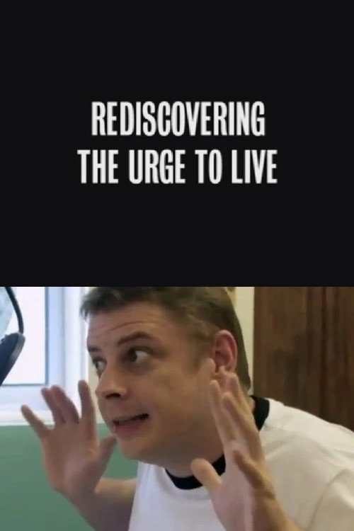Movie poster for Rediscovering the Urge to Live (2012)