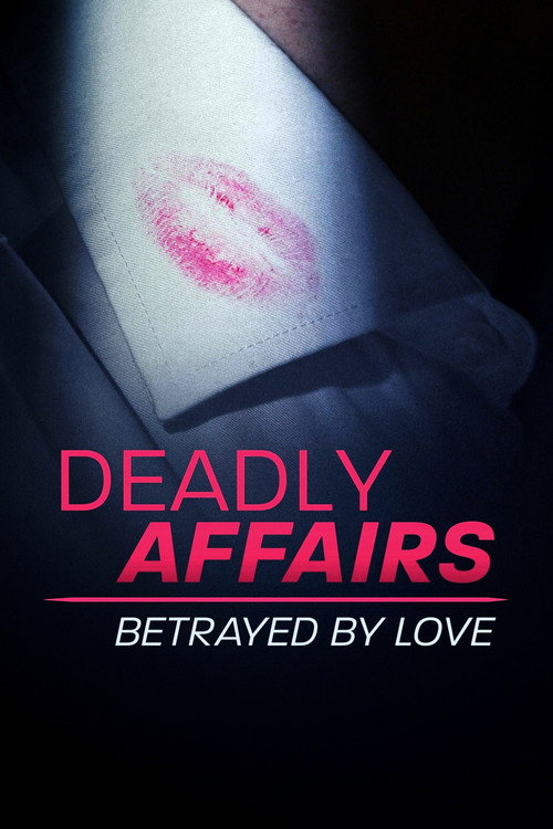 Series poster for Deadly Affairs: Betrayed by Love (2021)