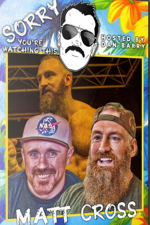 Movie poster for Sorry You're Watching This: Matt Cross (2019)
