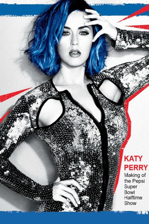 Movie poster for Katy Perry: Making of the Pepsi Super Bowl Halftime Show (2015)